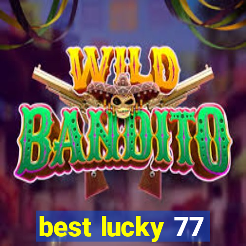 best lucky 77